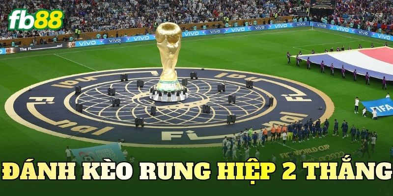 Đánh Kèo Rung Hiệp 2 Thắng Là Gì? Giải Thích Chi Tiết 1 Đánh Kèo Rung Hiệp 2 Thắng