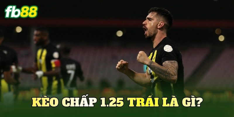 Cách Chơi Kèo Chấp 1.25 Trái Chuẩn Cho Người Mới 2 Kèo chấp 1.25 trái là gì?