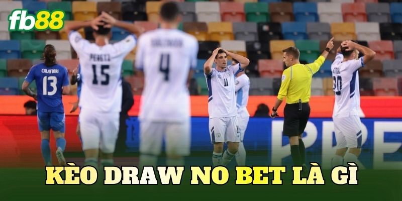 Kèo Draw No Bet Là Gì? Hướng Dẫn Hiểu Kèo DNB Dễ Nhất 1 Kèo Draw No Bet Là Gì
