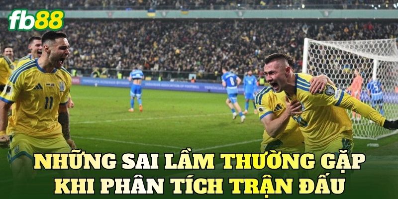 Cách Soi Kèo Euro 2026 Mới: Góc Nhìn Đọc Trận Đấu Hiện Đại 4 Những sai lầm thường gặp khi phân tích trận đấu