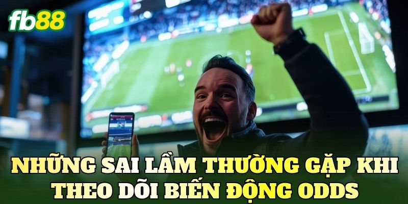 Tại Sao Tỷ Lệ Odds Nhảy? Lý Do Odds Thay Đổi Liên Tục 4 Những sai lầm thường gặp khi theo dõi biến động odds
