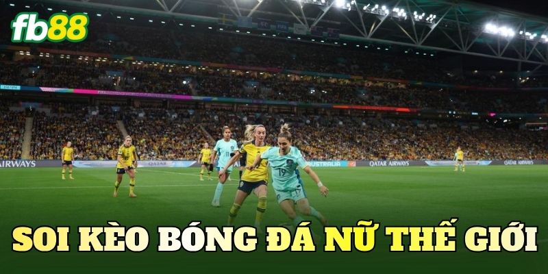 Soi Kèo Bóng Đá Nữ Thế Giới Cùng Nhận Định Chi Tiết 1 Soi Kèo Bóng Đá Nữ Thế Giới