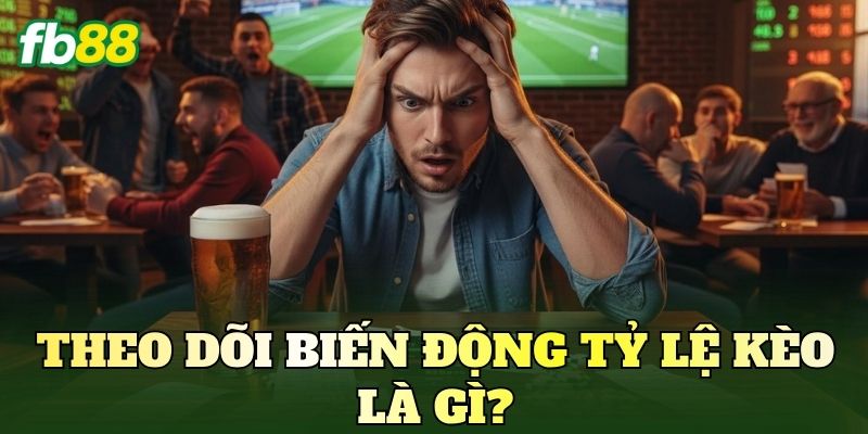Theo Dõi Biến Động Tỷ Lệ Kèo Và Cách Đọc Dữ Liệu 2 Theo dõi biến động tỷ lệ kèo là gì?