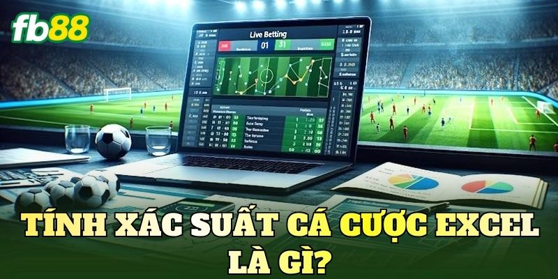 Tính Xác Suất Cá Cược Excel: Cách Tính Và Ứng Dụng 2 Tính xác suất cá cược Excel là gì?