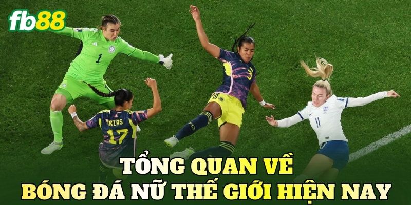 Soi Kèo Bóng Đá Nữ Thế Giới Cùng Nhận Định Chi Tiết 2 Tổng quan về bóng đá nữ thế giới hiện nay