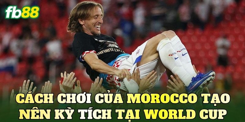 Cách chơi của Morocco tạo nên kỳ tích tại World Cup