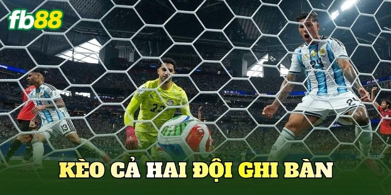 Kèo Cả Hai Đội Ghi Bàn Là Gì? Cách Chơi BTTS Chuẩn 1 Kèo Cả Hai Đội Ghi Bàn