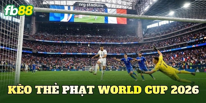 Kèo Thẻ Phạt World Cup 2026: Cập Nhật Mới Nhất 1 Kèo Thẻ Phạt World Cup 2026