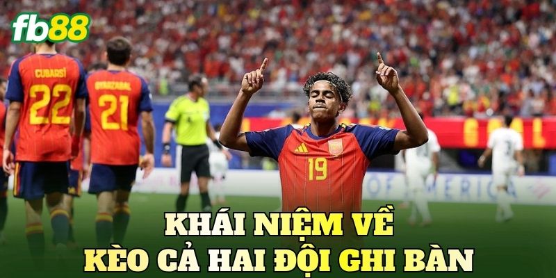 Kèo Cả Hai Đội Ghi Bàn Là Gì? Cách Chơi BTTS Chuẩn 2 Khái niệm về kèo cả hai đội ghi bàn