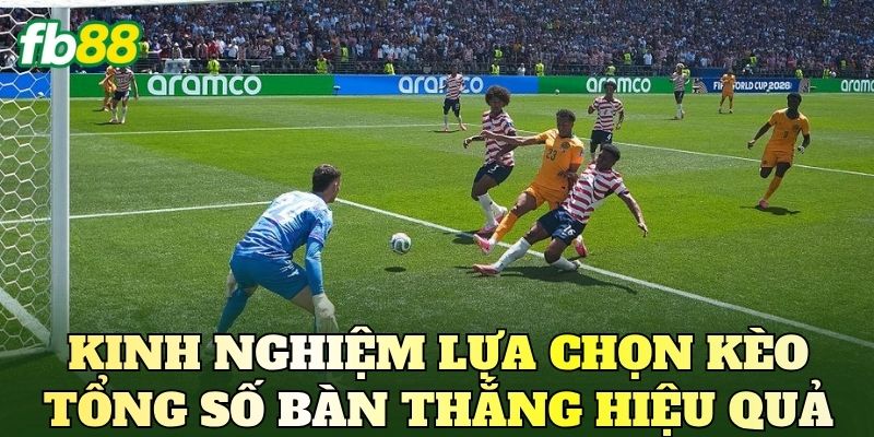 Kèo Tổng Số Bàn Thắng Là Gì? Cách Đọc Và Phân Tích Chuẩn 4 Kinh nghiệm lựa chọn kèo tổng số bàn thắng hiệu quả