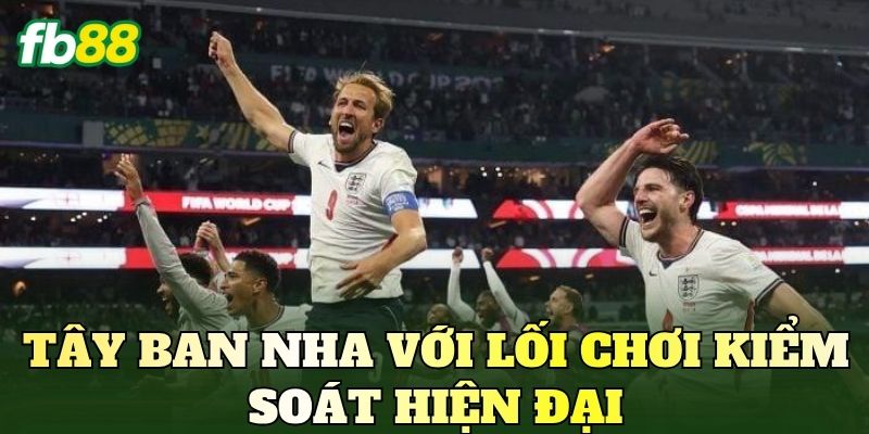 Tây Ban Nha với lối chơi kiểm soát hiện đại
