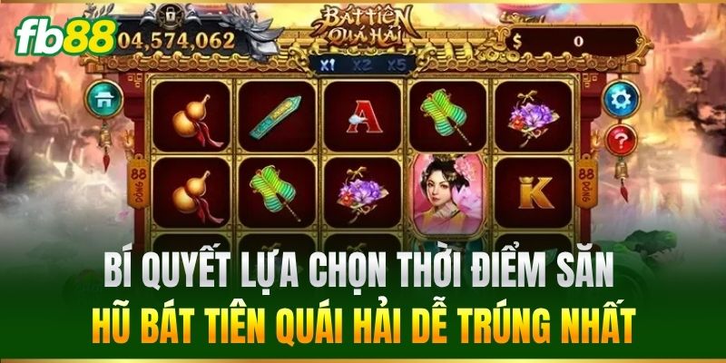 Bát Tiên Quái Hải FB88 - Slot Game Nổ Hũ Đỉnh Cao Hấp Dẫn 4 Bí quyết lựa chọn thời điểm săn hũ Bát Tiên Quái Hải dễ trúng nhất