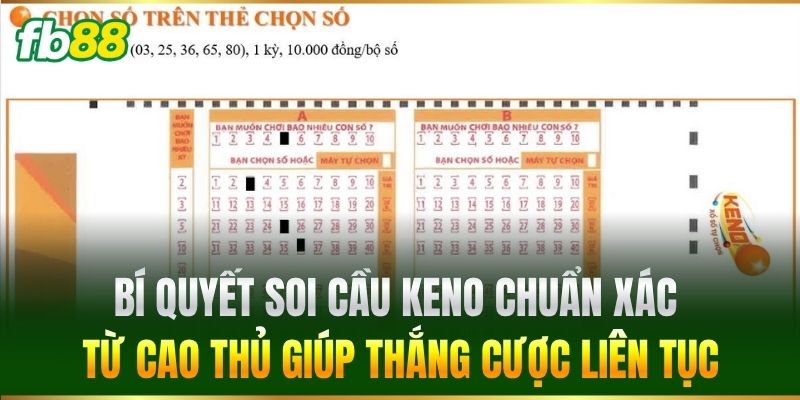 Keno FB88 - Luật Chơi Chi Tiết & Chiến Thuật Cược Hiệu Quả 4 Bí quyết soi cầu Keno chuẩn xác từ cao thủ giúp thắng cược liên tục