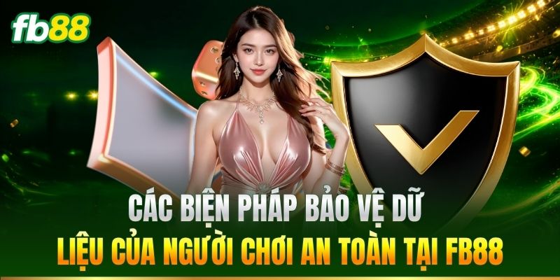 Chính Sách Bảo Mật 3 Các biện pháp bảo vệ dữ liệu tại FB88