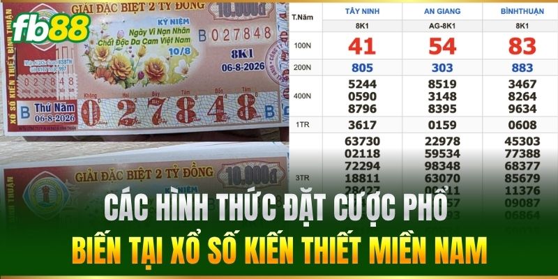 Xổ Số Kiến Thiết Miền Nam FB88 - Tỷ Lệ Ăn Thưởng Cực Cao 3 Các hình thức đặt cược phổ biến tại Xổ Số Kiến Thiết Miền Nam