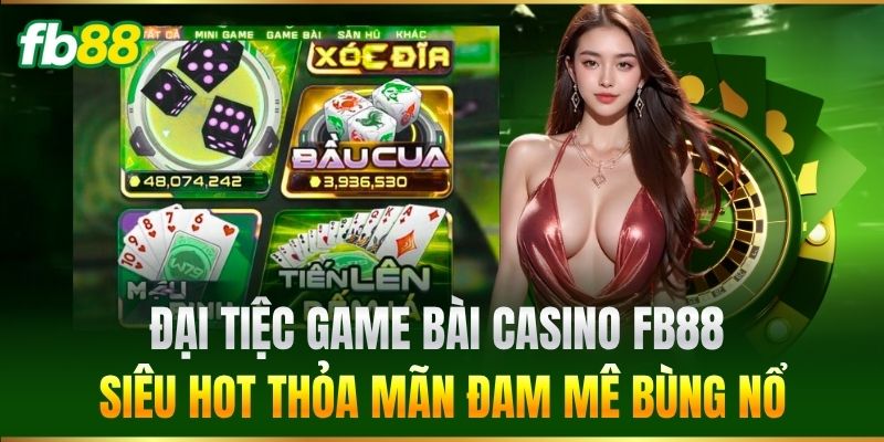 Casino 2 Đại tiệc game bài Casino FB88 siêu hot thỏa mãn đam mê bùng nổ