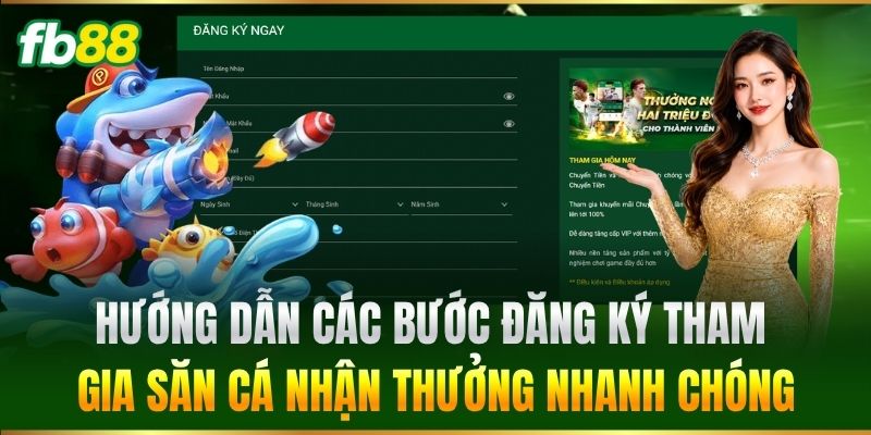Bắn Cá 3 Hướng dẫn các bước đăng ký tham gia săn cá nhận thưởng nhanh chóng