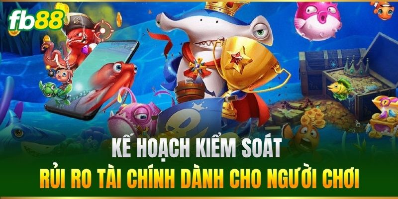 Quản Lý Vốn Cá Cược Hiệu Quả - Mẹo Từ Chuyên Gia FB88 4 Kế hoạch kiểm soát rủi ro tài chính dành cho người chơi