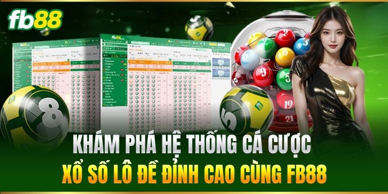 Xổ Số 2 Khám phá hệ thống cá cược lô đề đỉnh cao cùng FB88