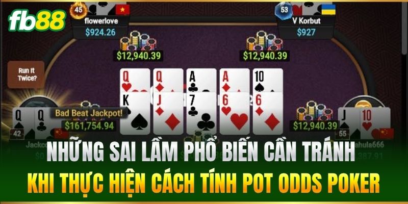 Cách Tính Pot Odds Poker Chuẩn Tăng Cơ Hội Thắng Cược FB88 4 Những sai lầm phổ biến cần tránh khi thực hiện Cách Tính Pot Odds Poker