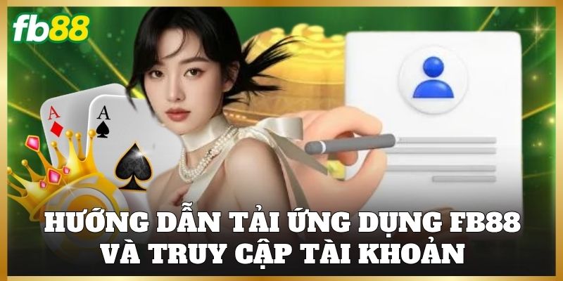 FB88 13 Hướng dẫn tải ứng dụng FB88 và truy cập tài khoản